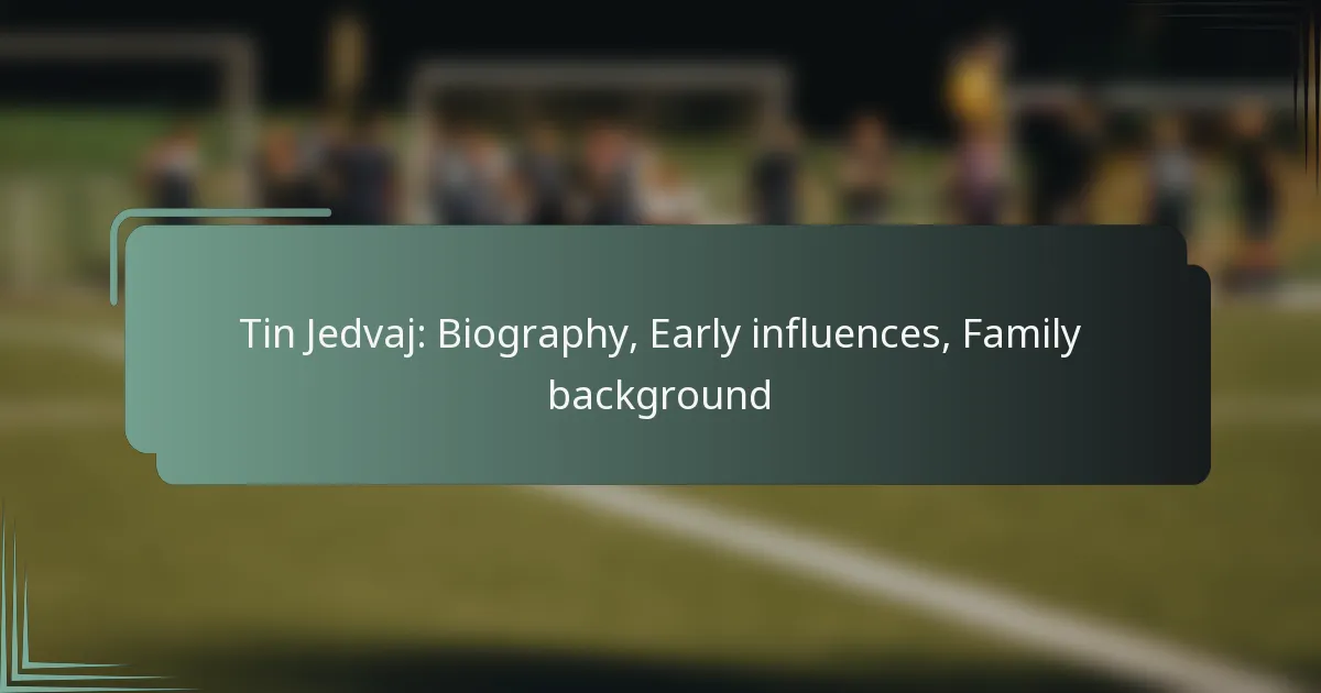 Tin Jedvaj: Biography, Early influences, Family background