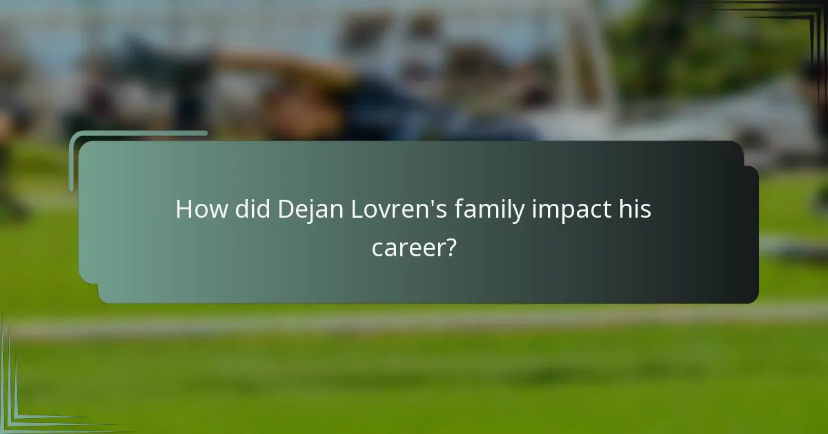 How did Dejan Lovren's family impact his career?
