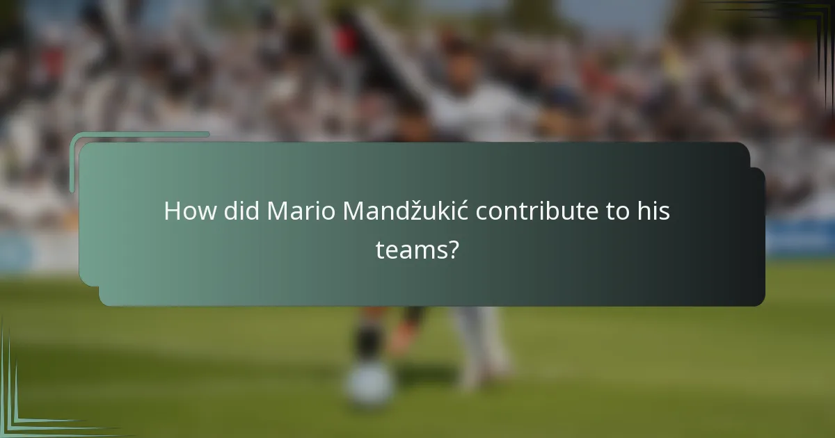 How did Mario Mandžukić contribute to his teams?