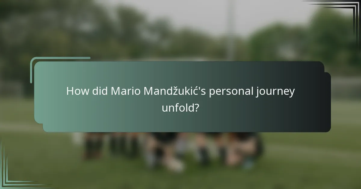 How did Mario Mandžukić's personal journey unfold?