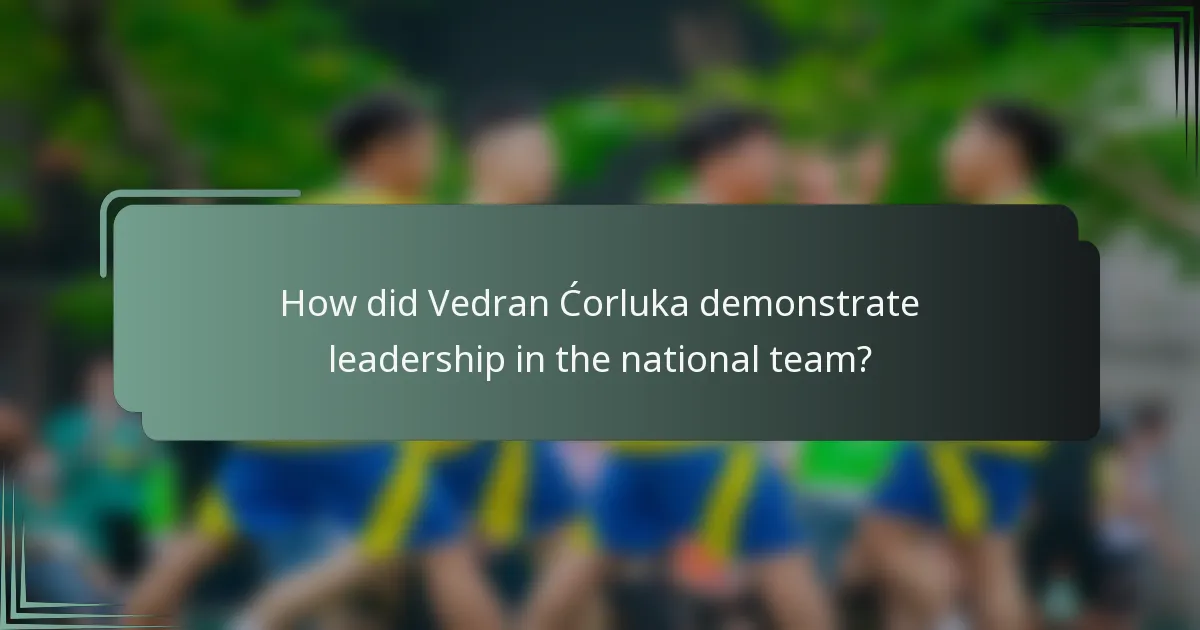 How did Vedran Ćorluka demonstrate leadership in the national team?