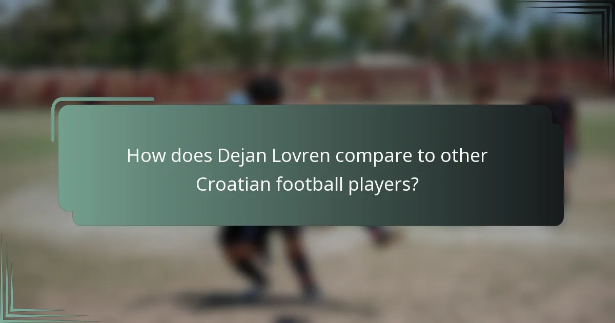 How does Dejan Lovren compare to other Croatian football players?