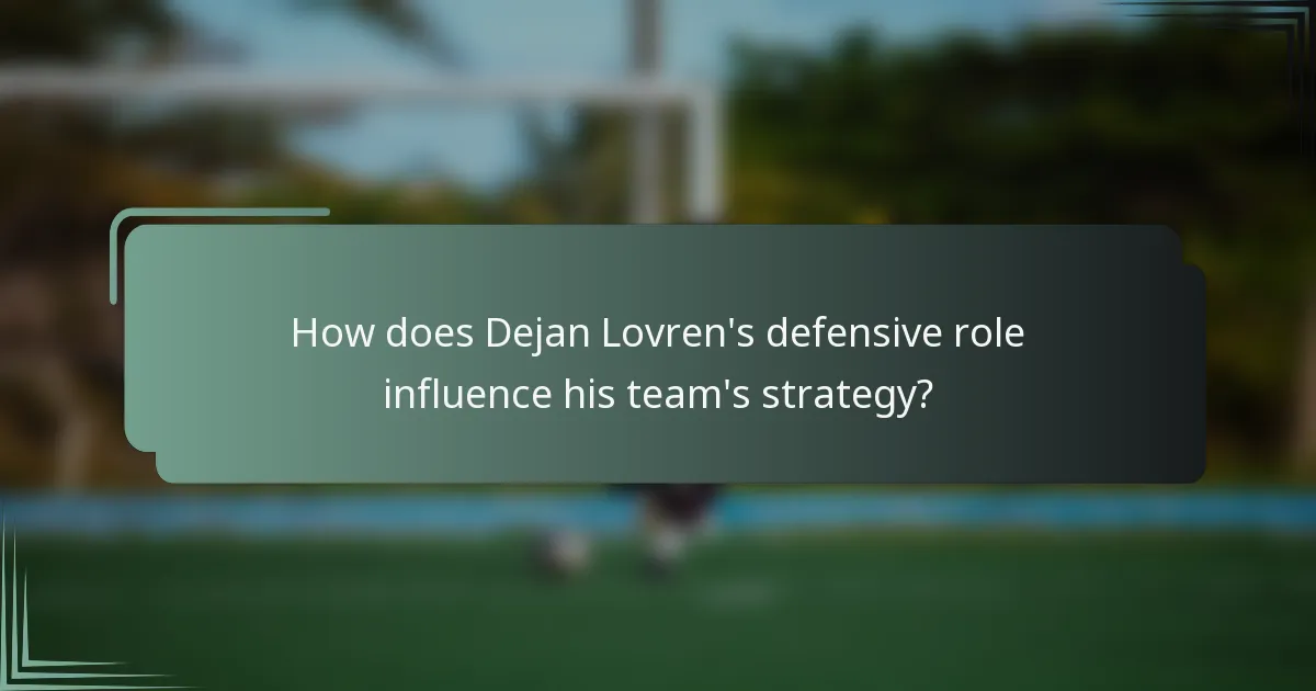 How does Dejan Lovren's defensive role influence his team's strategy?