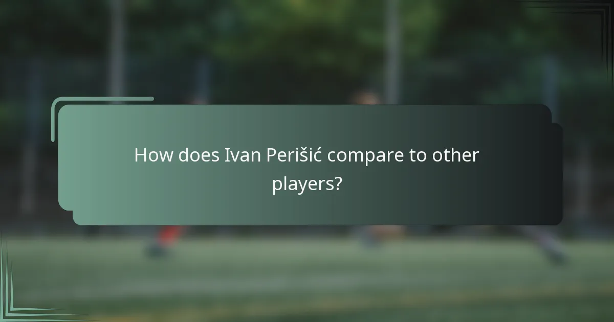 How does Ivan Perišić compare to other players?