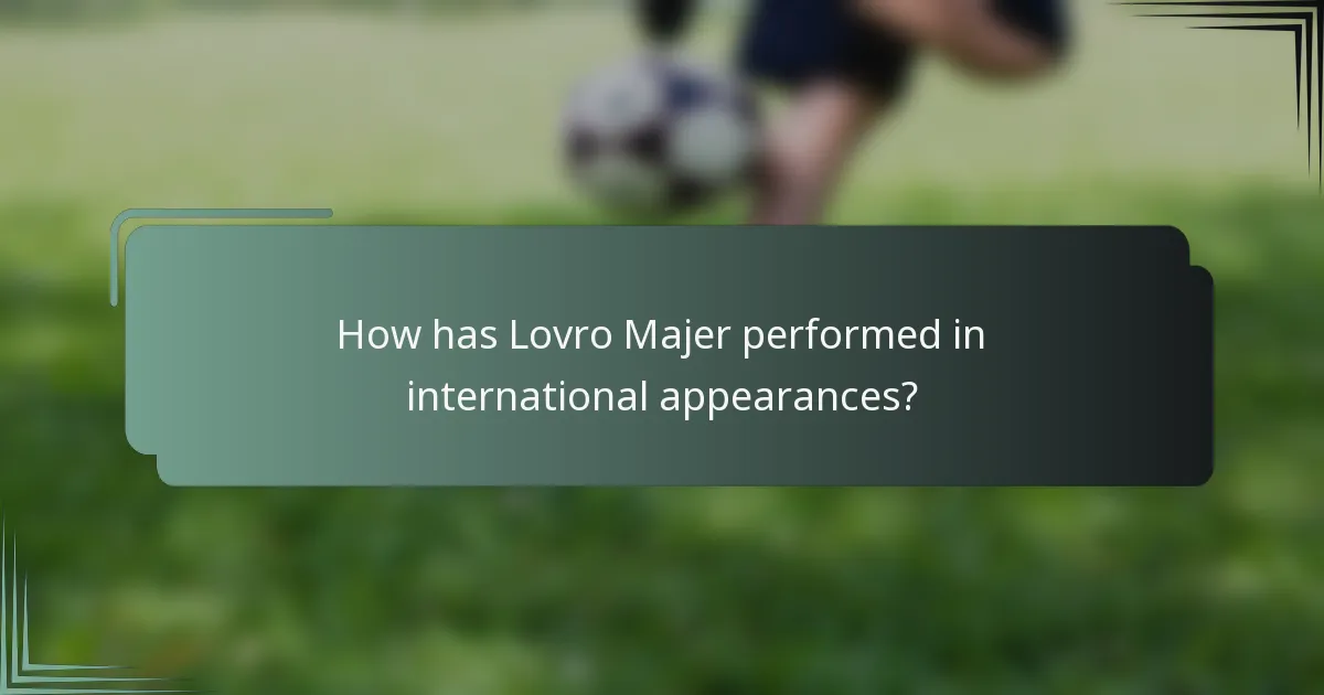 How has Lovro Majer performed in international appearances?