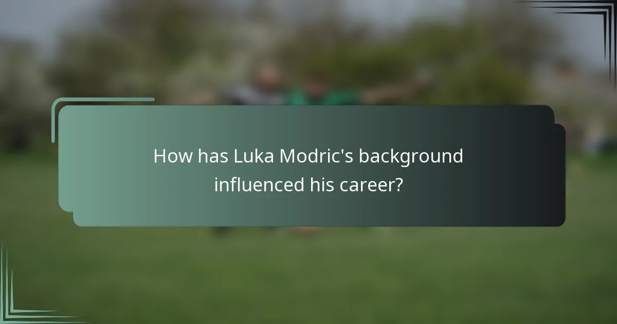 How has Luka Modric's background influenced his career?