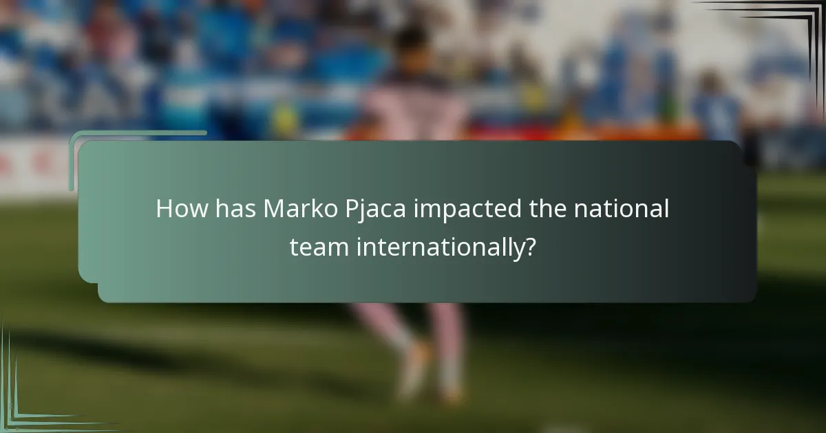 How has Marko Pjaca impacted the national team internationally?