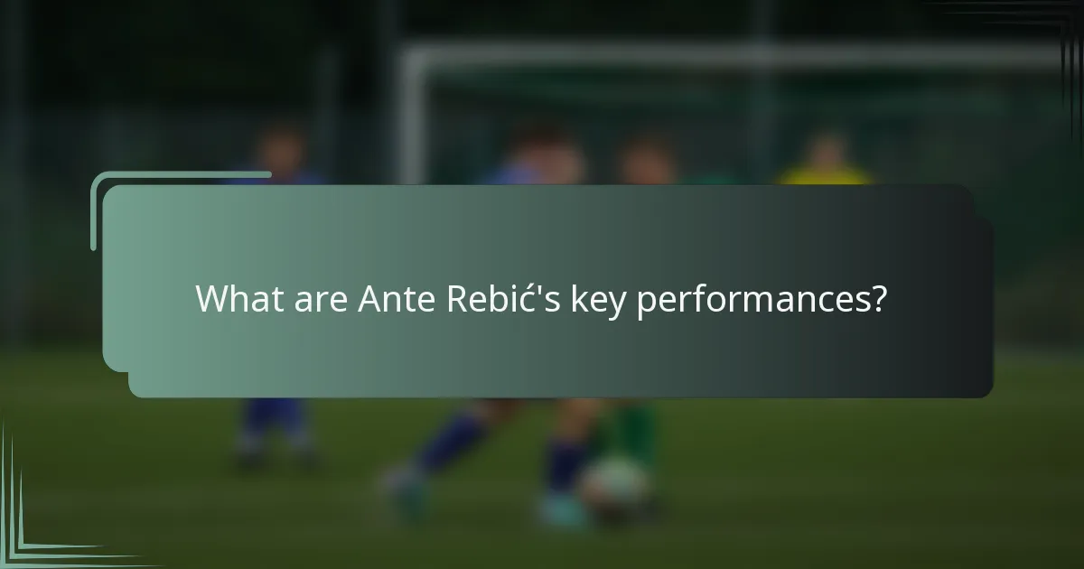 What are Ante Rebić's key performances?