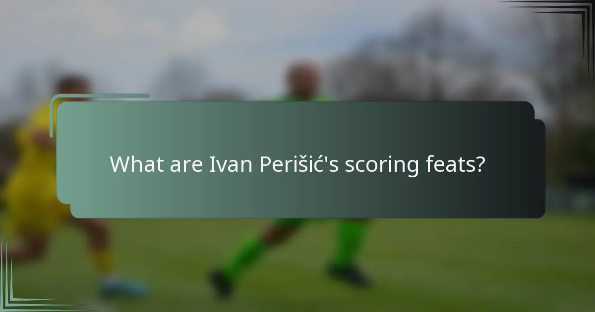 What are Ivan Perišić's scoring feats?