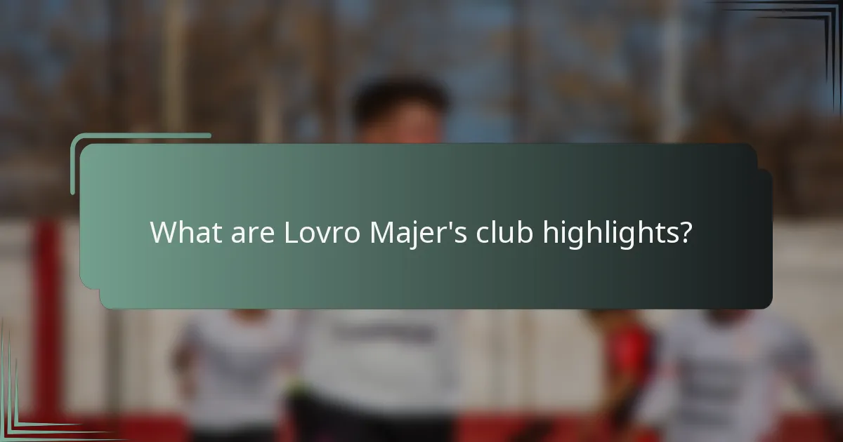 What are Lovro Majer's club highlights?