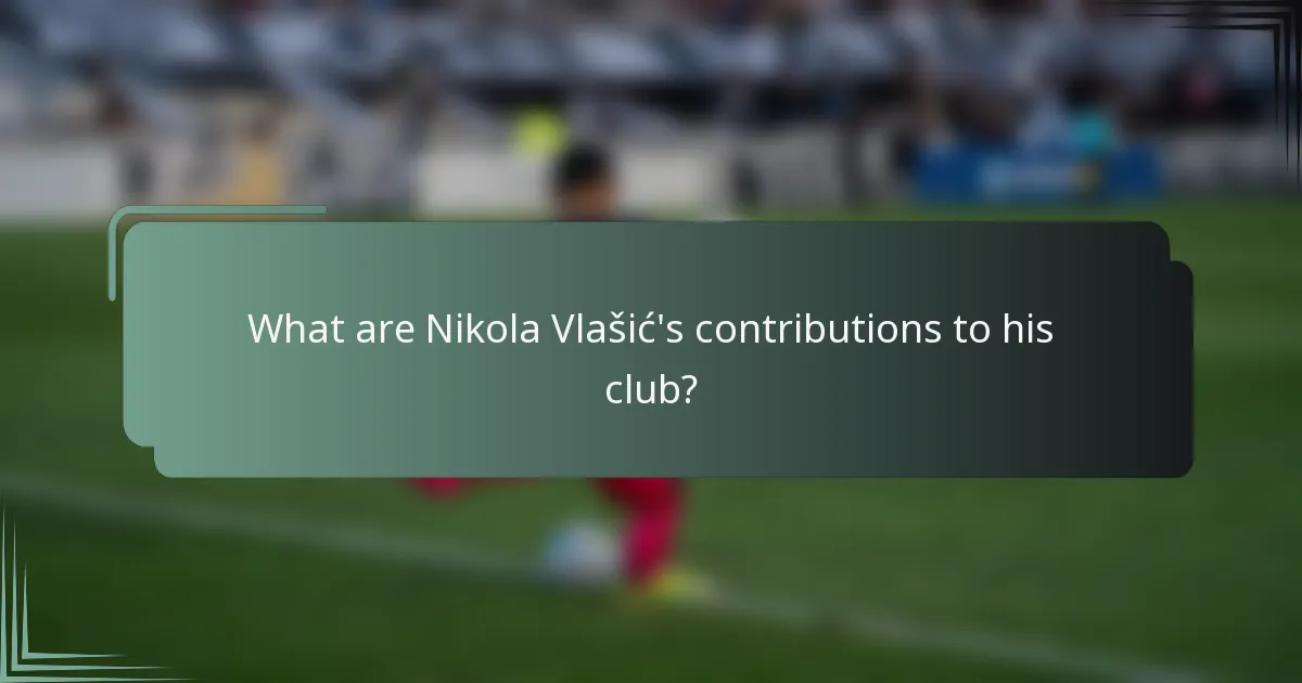 What are Nikola Vlašić's contributions to his club?