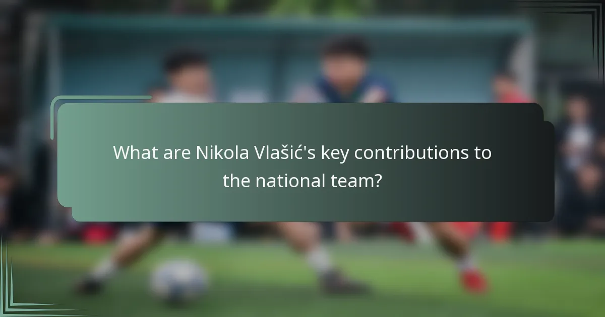 What are Nikola Vlašić's key contributions to the national team?