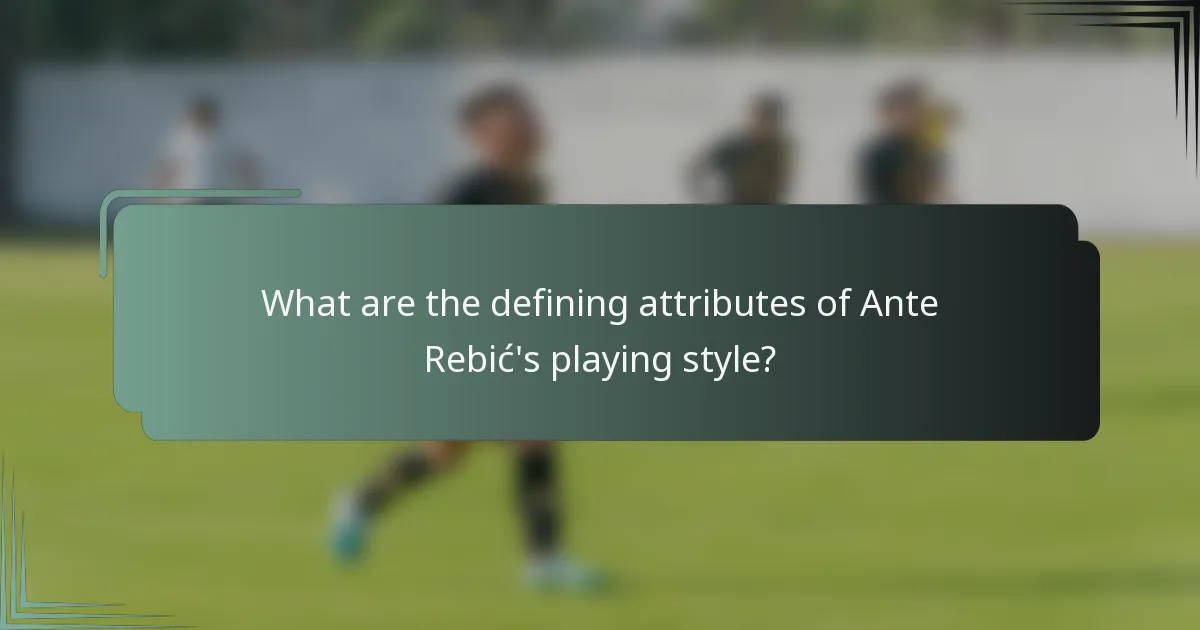 What are the defining attributes of Ante Rebić's playing style?
