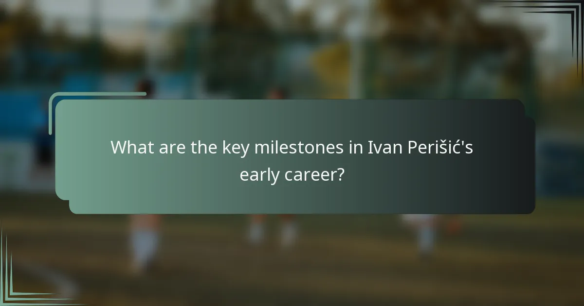 What are the key milestones in Ivan Perišić's early career?