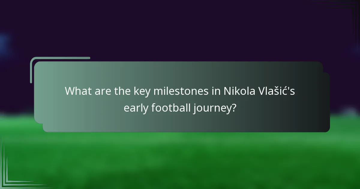 What are the key milestones in Nikola Vlašić's early football journey?