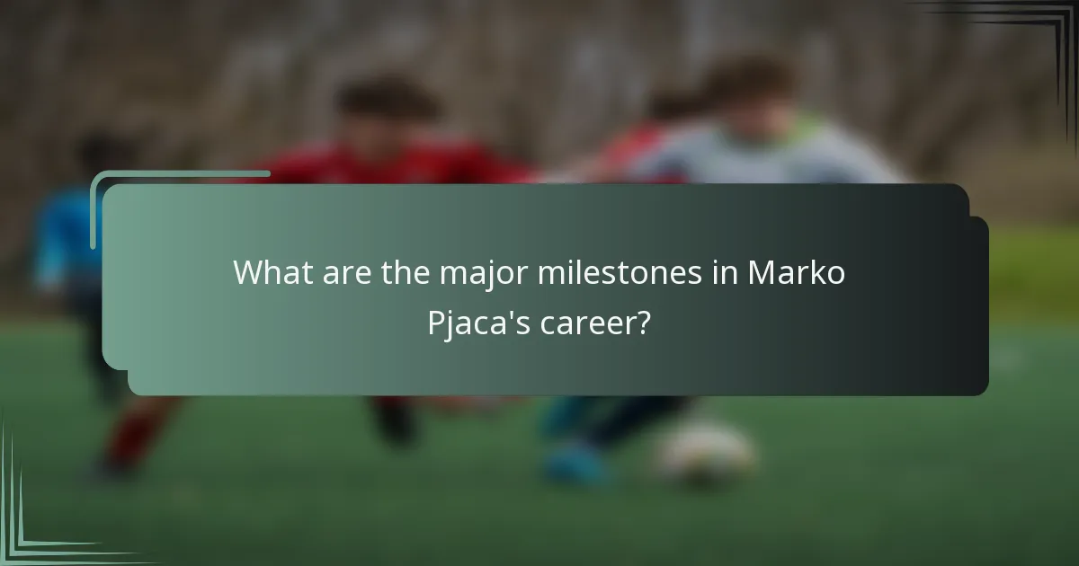 What are the major milestones in Marko Pjaca's career?