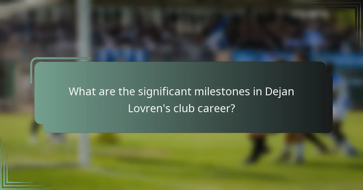 What are the significant milestones in Dejan Lovren's club career?