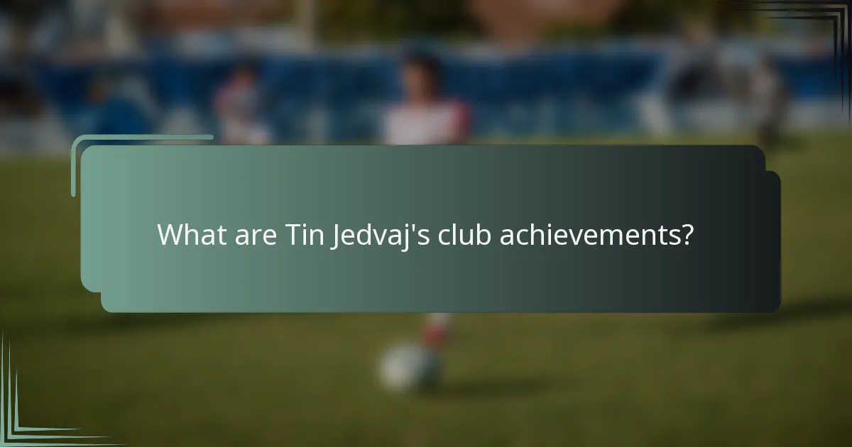 What are Tin Jedvaj's club achievements?