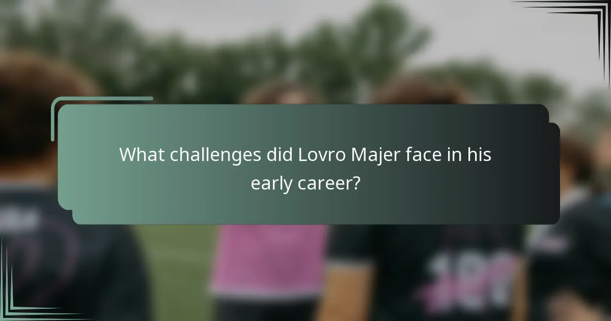What challenges did Lovro Majer face in his early career?