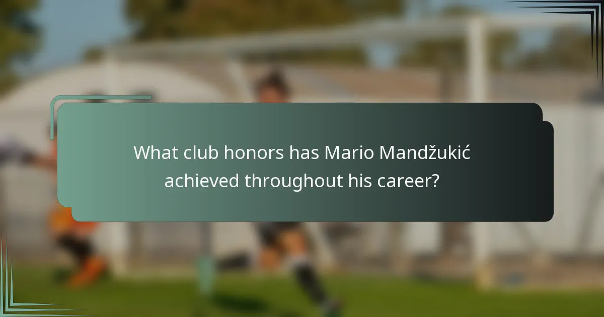 What club honors has Mario Mandžukić achieved throughout his career?