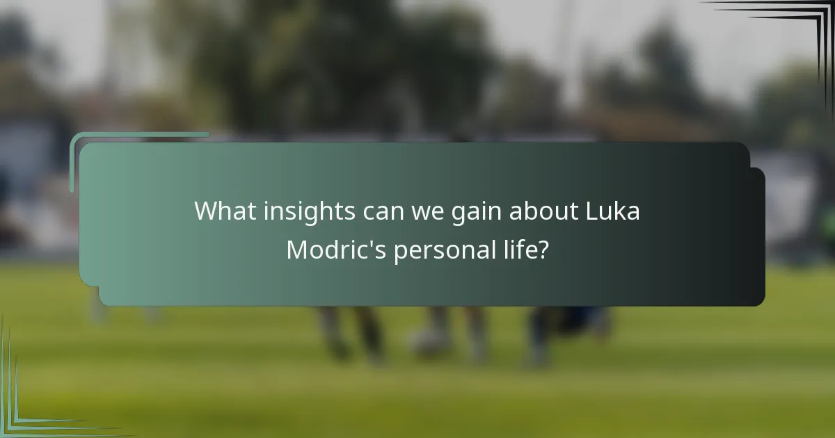 What insights can we gain about Luka Modric's personal life?