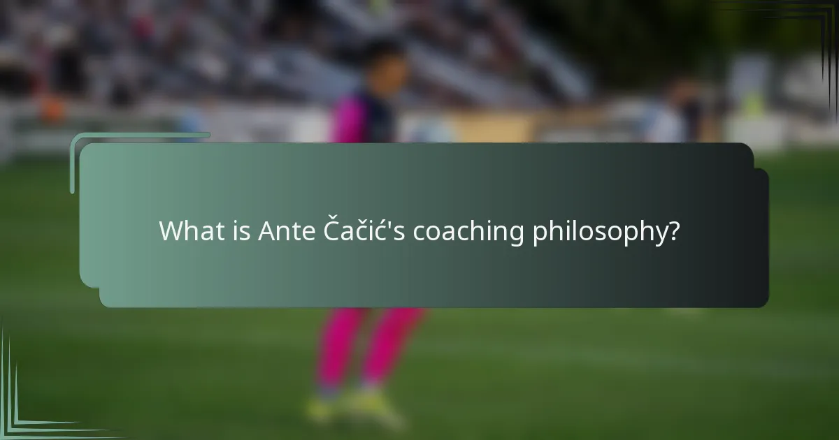 What is Ante Čačić's coaching philosophy?