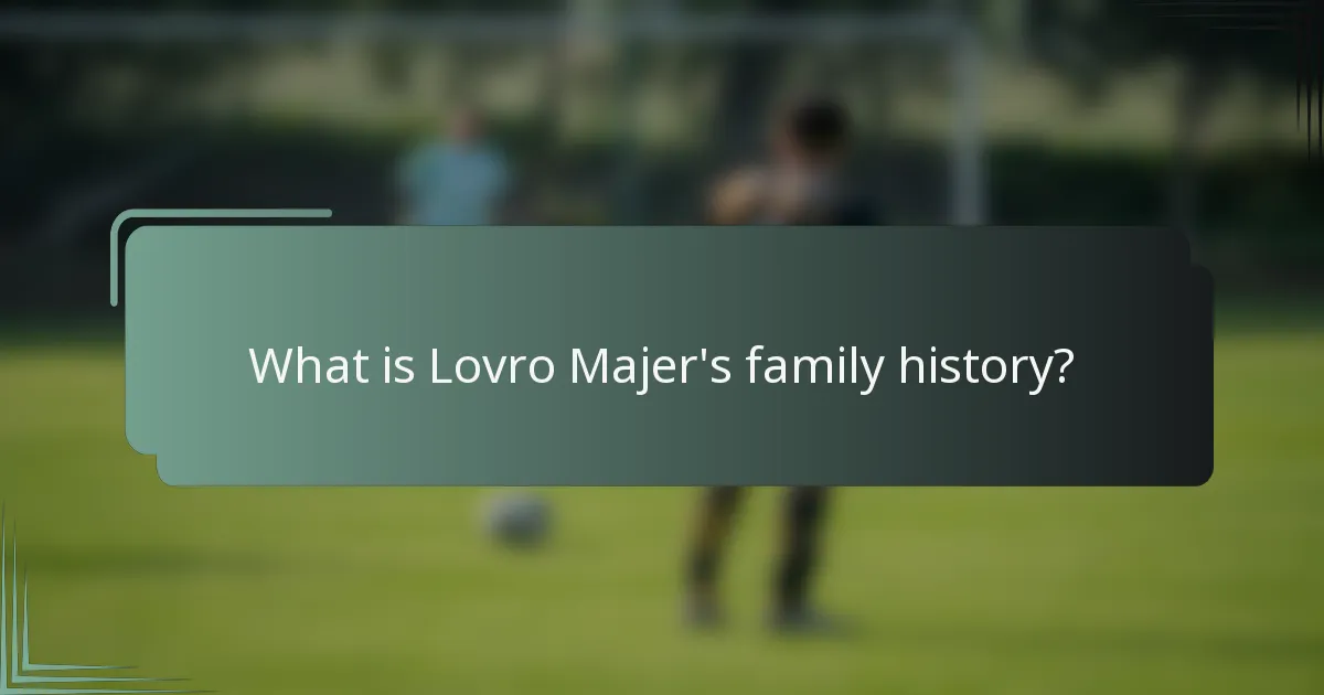What is Lovro Majer's family history?