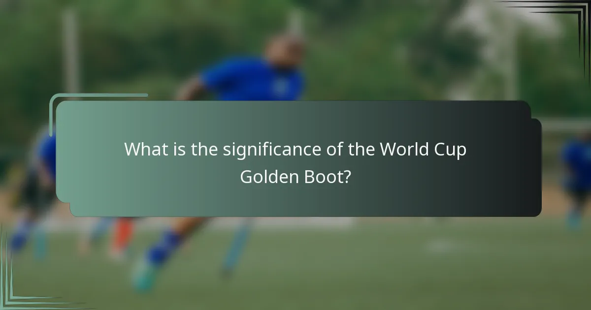 What is the significance of the World Cup Golden Boot?