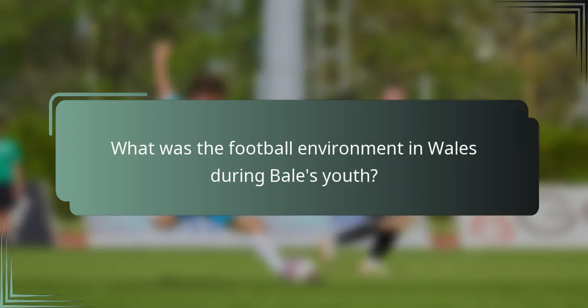 What was the football environment in Wales during Bale's youth?