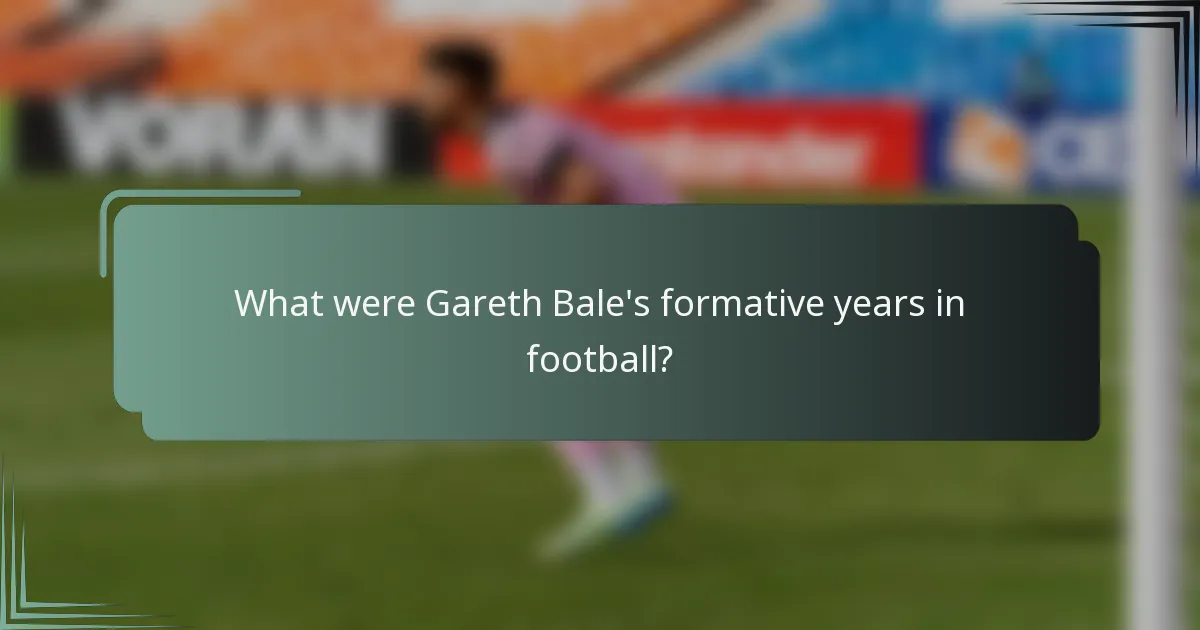 What were Gareth Bale's formative years in football?
