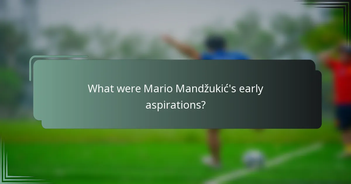 What were Mario Mandžukić's early aspirations?