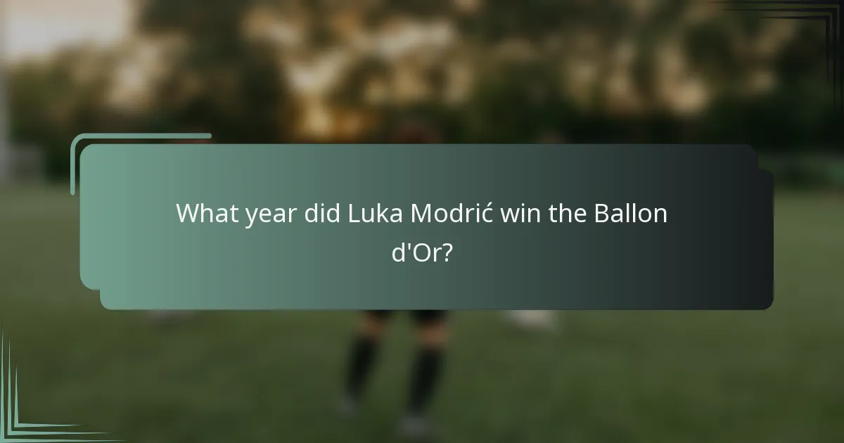 What year did Luka Modrić win the Ballon d'Or?