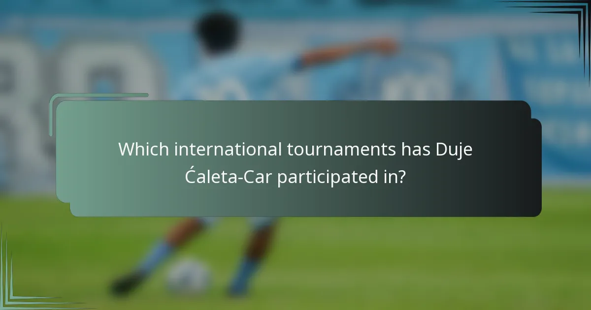 Which international tournaments has Duje Ćaleta-Car participated in?